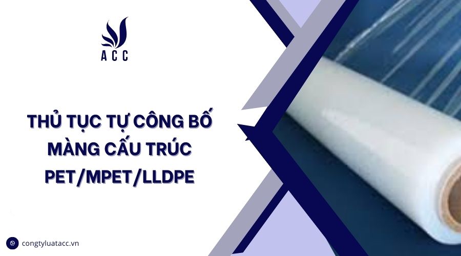 Thủ tục tự công bố màng cấu trúc pet/mpet/lldpe