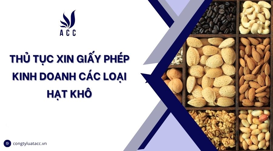 Thủ tục xin giấy phép kinh doanh các loại hạt khô