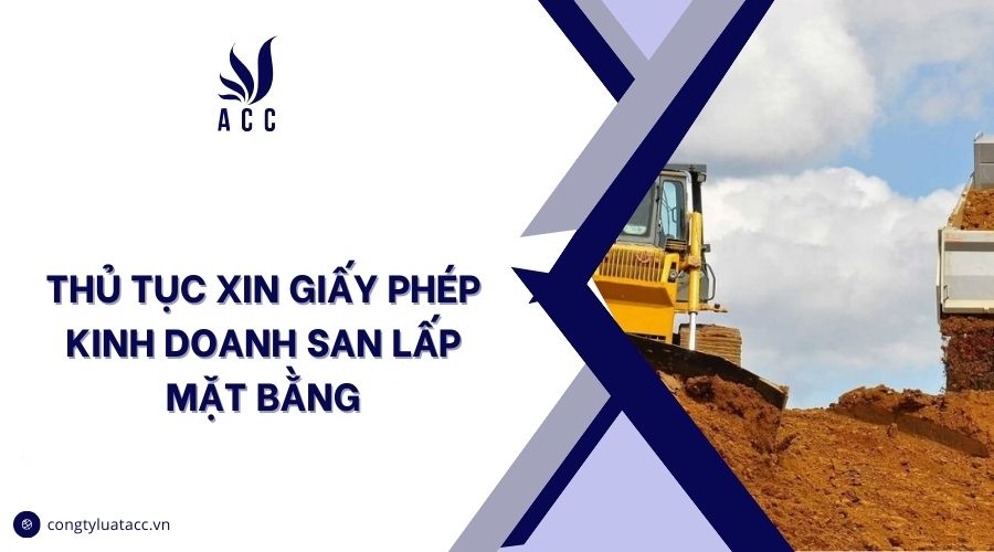 Thủ tục xin giấy phép kinh doanh san lấp mặt bằng