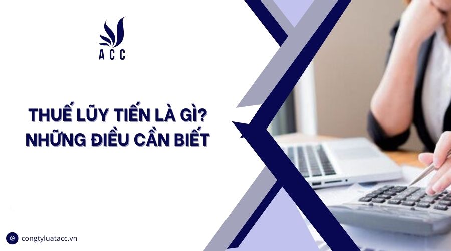 Thuế lũy tiến là gì? những điều cần biết