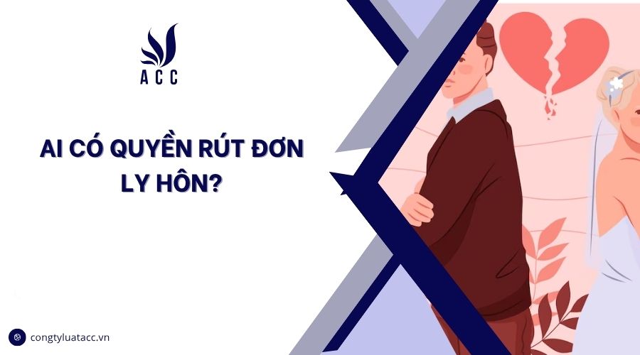 Ai có quyền rút đơn ly hôn?