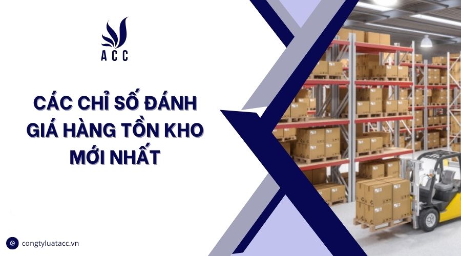 Các chỉ số đánh giá hàng tồn kho mới nhất