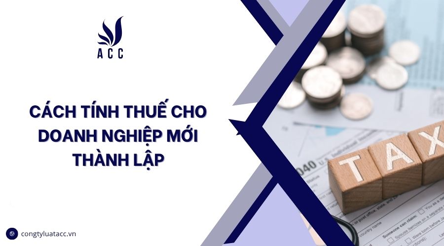 Cách tính thuế cho doanh nghiệp mới thành lập