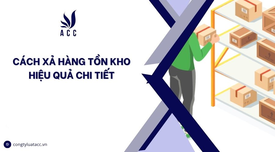 Cách xả hàng tồn kho hiệu quả chi tiết