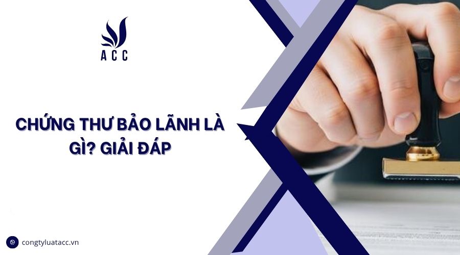Chứng thư bảo lãnh là gì? Giải đáp