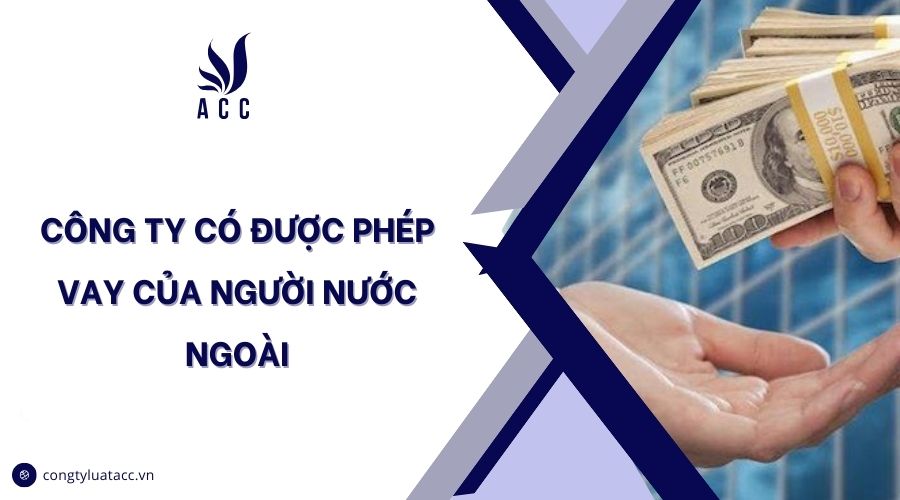 Công ty có được phép vay của người nước ngoài