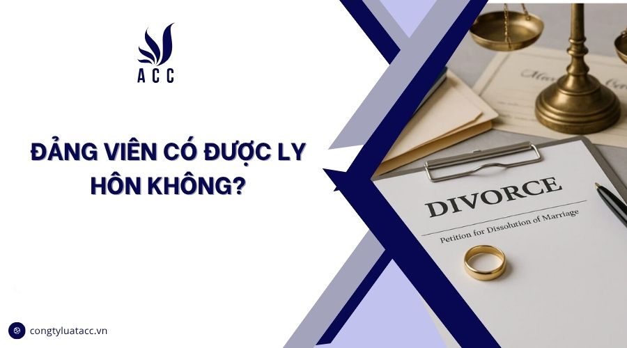 Đảng viên có được ly hôn không?