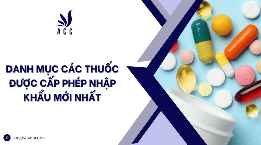 Danh mục các thuốc được cấp phép nhập khẩu mới nhất
