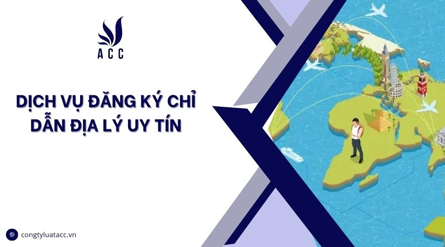 Dịch vụ đăng ký chỉ dẫn địa lý uy tín