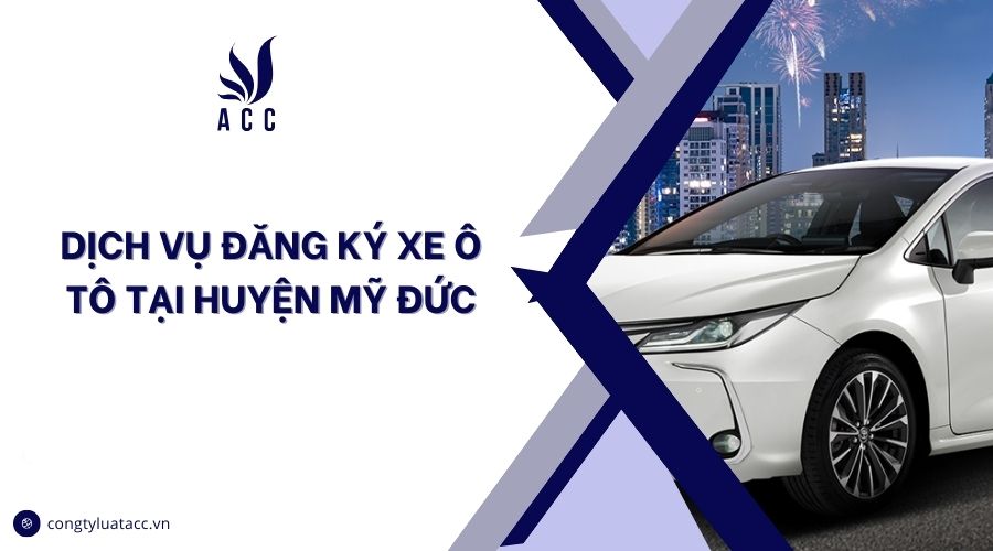 Dịch vụ đăng ký xe ô tô tại huyện Mỹ Đức cũ