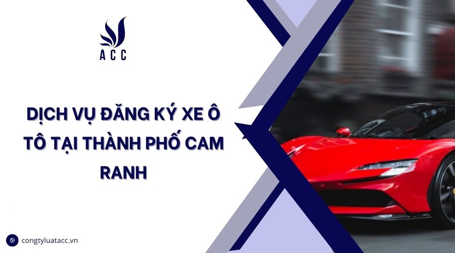 Dịch vụ đăng ký xe ô tô tại thành phố Cam Ranh cũ