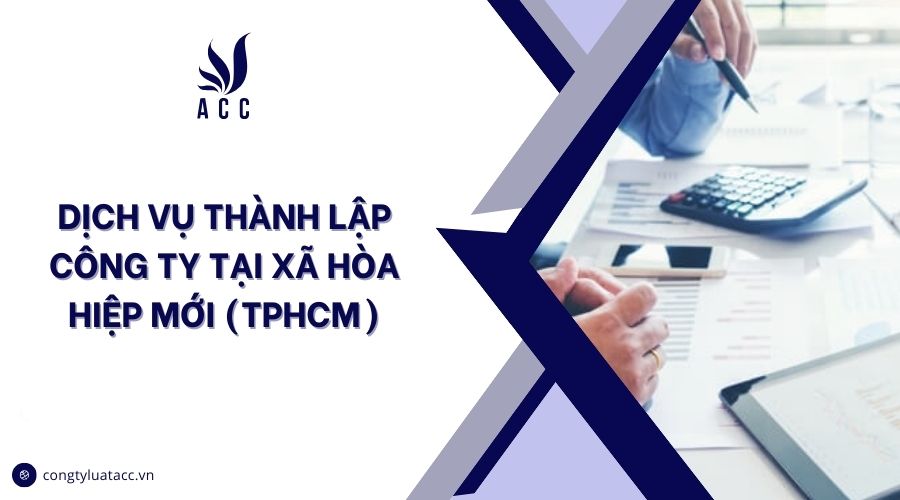 Dịch vụ thành lập công ty tại Xã Hòa Hiệp mới (TPHCM)
