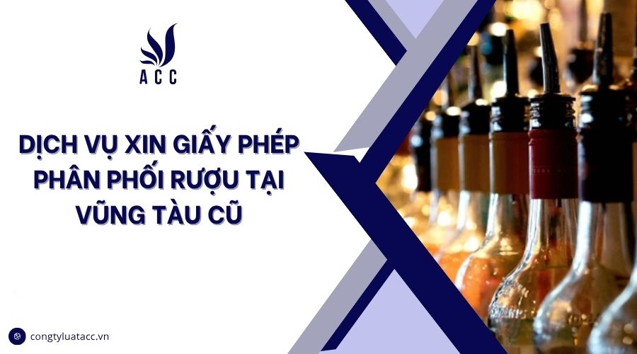 Dịch vụ xin giấy phép phân phối rượu tại Vũng Tàu cũ
