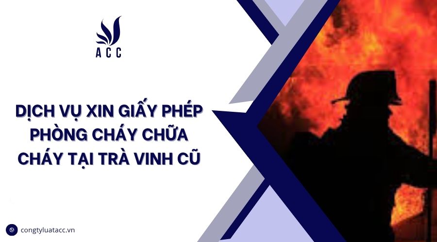 Dịch vụ xin giấy phép phòng cháy chữa cháy tại Trà Vinh cũ