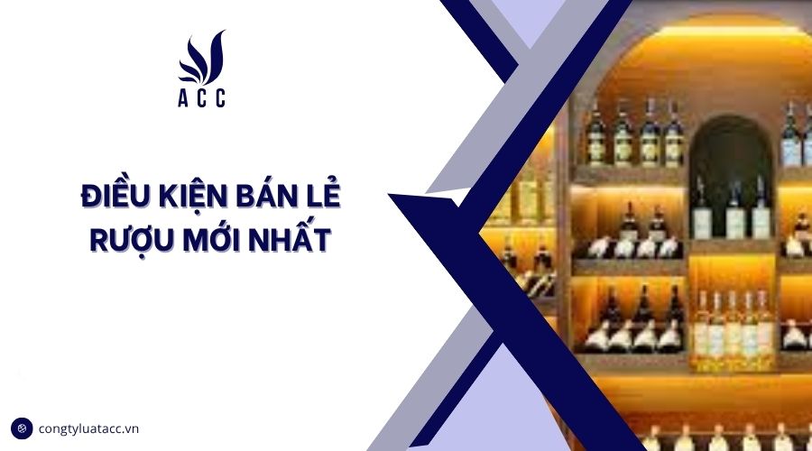 Điều kiện bán lẻ rượu mới nhất