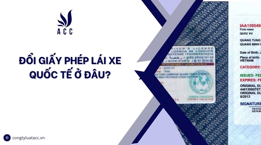 Đổi giấy phép lái xe quốc tế ở đâu?