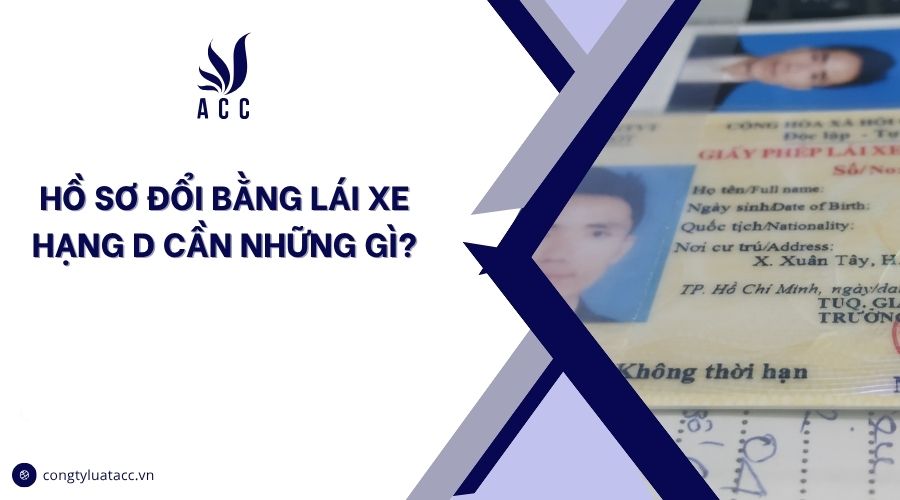 Hồ sơ đổi bằng lái xe hạng D cần những gì?