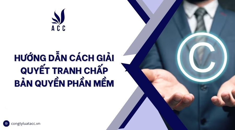 Hướng dẫn cách giải quyết tranh chấp bản quyền phần mềm