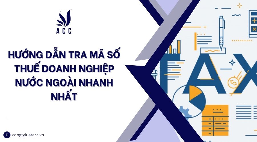 Hướng dẫn tra mã số thuế doanh nghiệp nước ngoài nhanh nhất