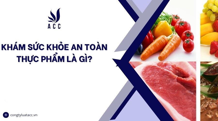 Khám sức khỏe an toàn thực phẩm là gì?