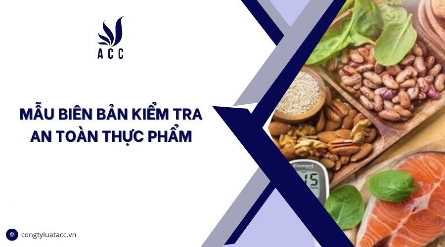 Mẫu biên bản kiểm tra an toàn thực phẩm