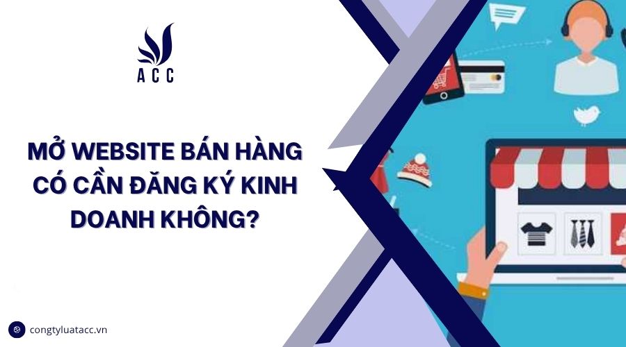 Mở website bán hàng có cần đăng ký kinh doanh không?