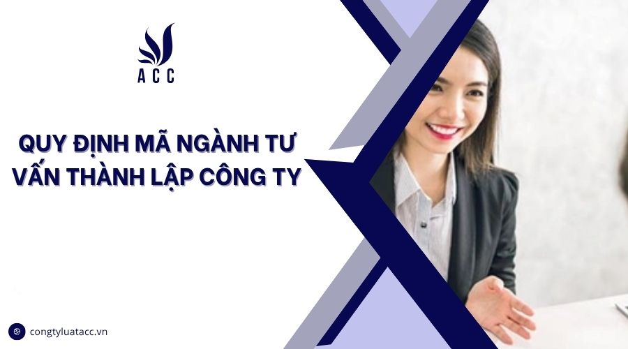Quy định mã ngành tư vấn thành lập công ty