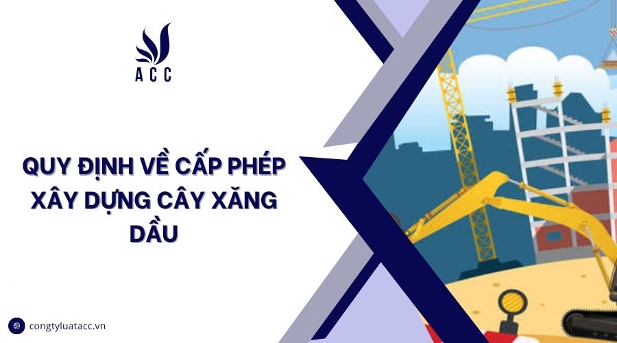 Quy định về cấp phép xây dựng cây xăng dầu