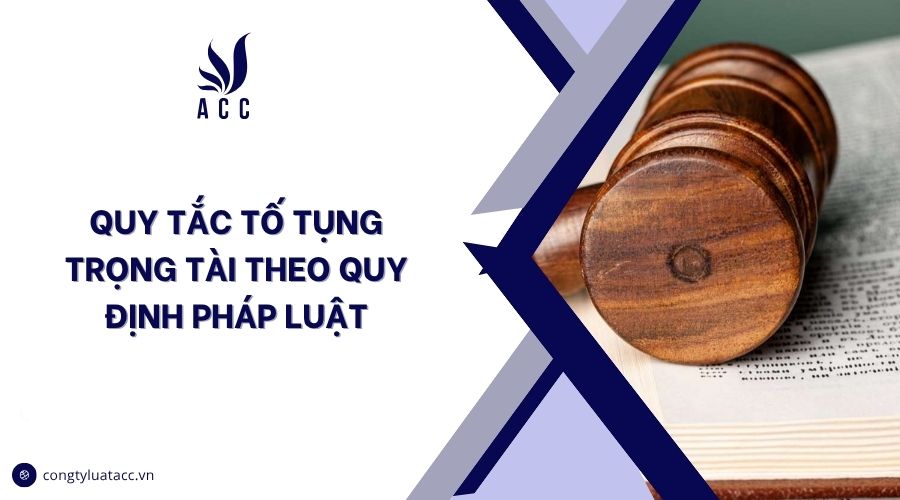 Quy tắc tố tụng trọng tài theo quy định pháp luật