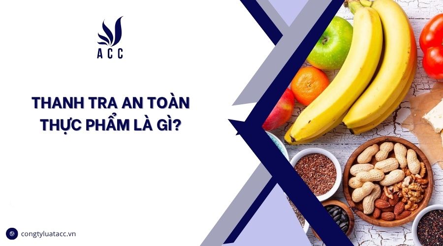 Thanh tra an toàn thực phẩm là gì?