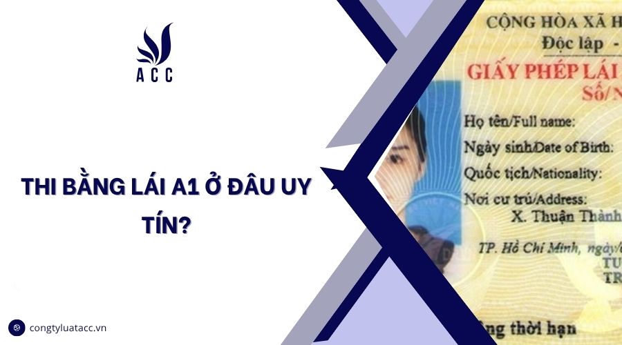 Thi bằng lái A1 ở đâu uy tín?