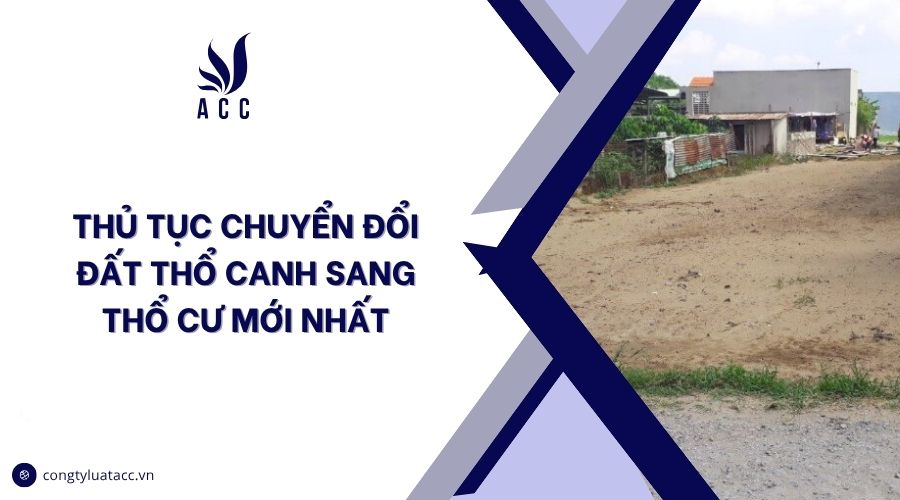 Thủ tục chuyển đổi đất thổ canh sang thổ cư mới nhất