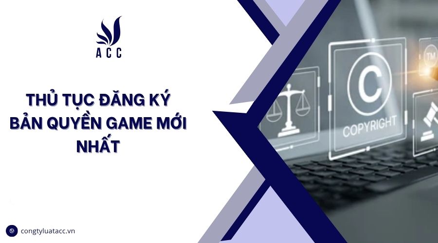 Thủ tục đăng ký bản quyền game mới nhất