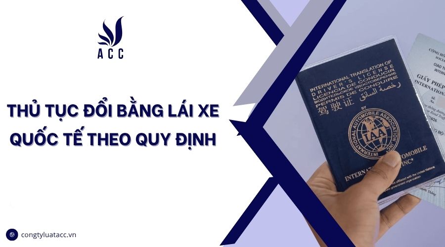 Thủ tục đổi bằng lái xe quốc tế theo quy định