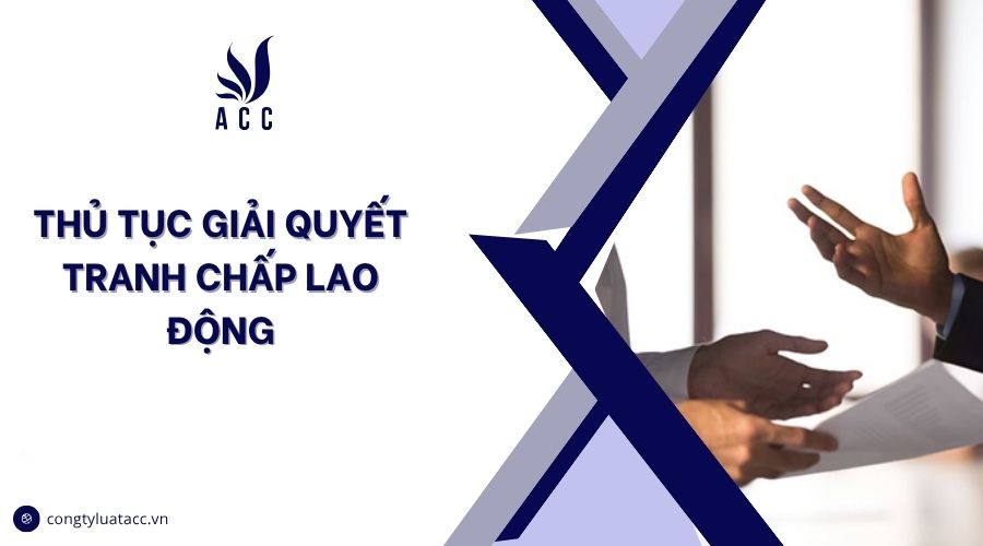 Thủ tục giải quyết tranh chấp lao động