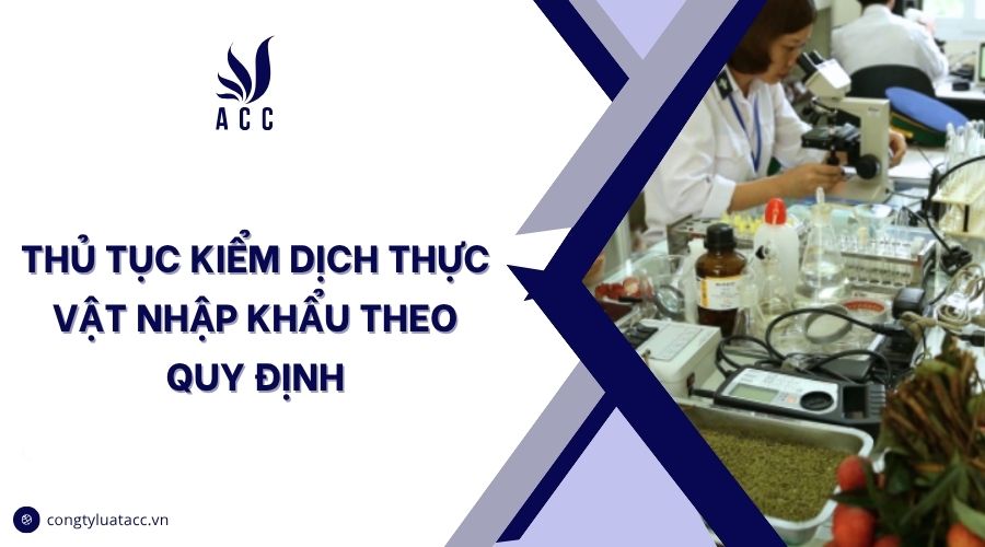 Thủ tục kiểm dịch thực vật nhập khẩu theo quy định