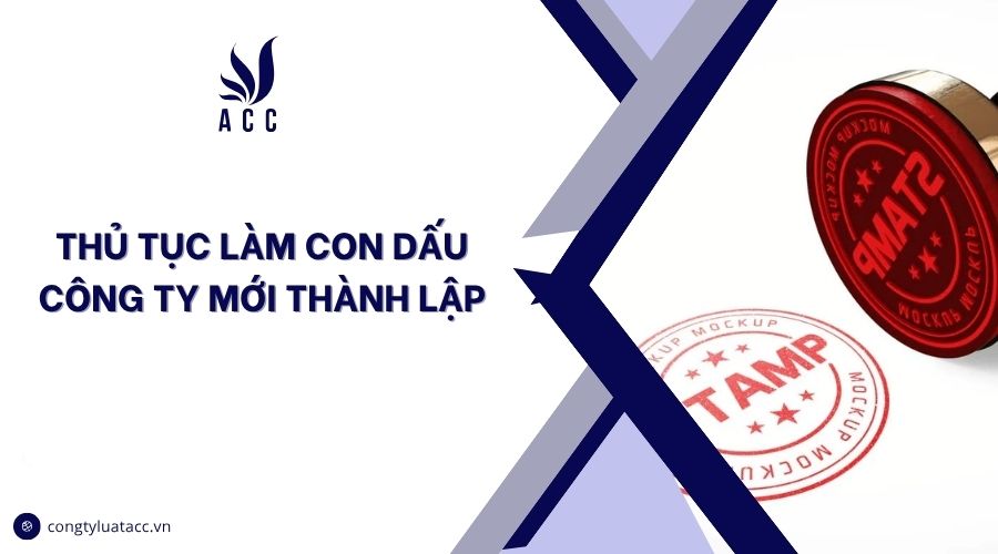 Thủ tục làm con dấu công ty mới thành lập