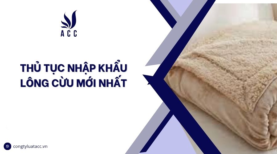 Thủ tục nhập khẩu lông cừu mới nhất