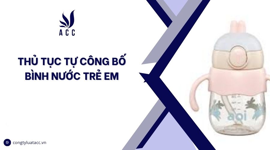 Thủ tục tự công bố bình nước trẻ em