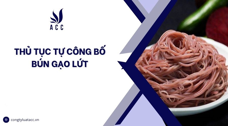 Thủ tục tự công bố bún gạo lứt