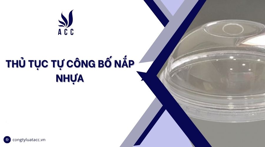 Thủ tục tự công bố nắp nhựa