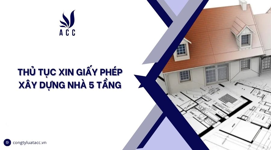 Thủ tục xin giấy phép xây dựng nhà 5 tầng
