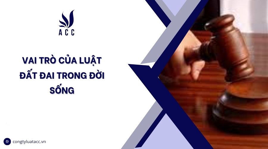 Vai trò của luật đất đai trong đời sống