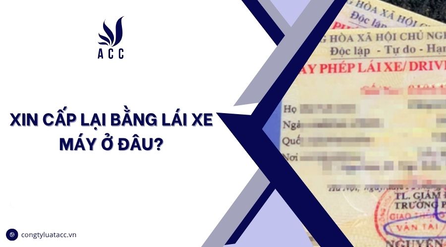 Xin cấp lại bằng lái xe máy ở đâu?