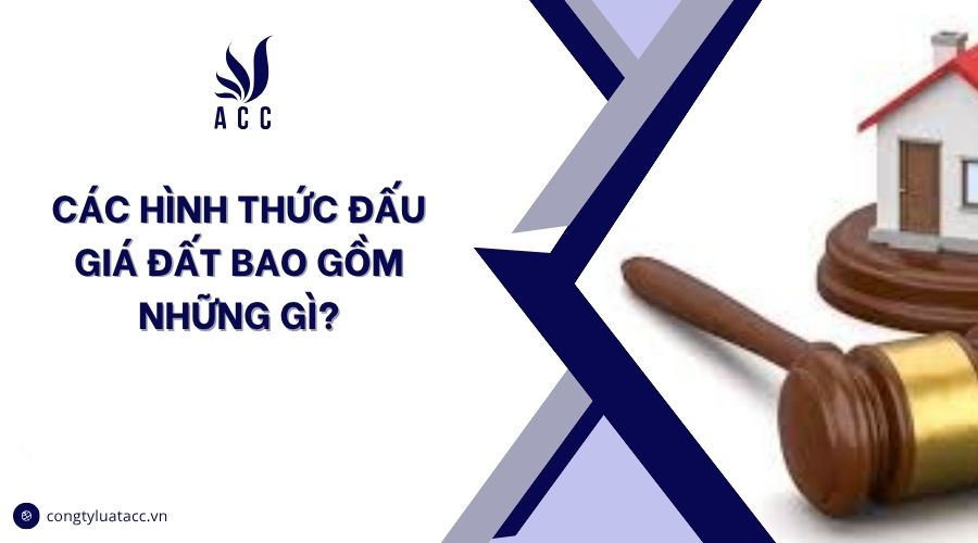 Các hình thức đấu giá đất bao gồm những gì?