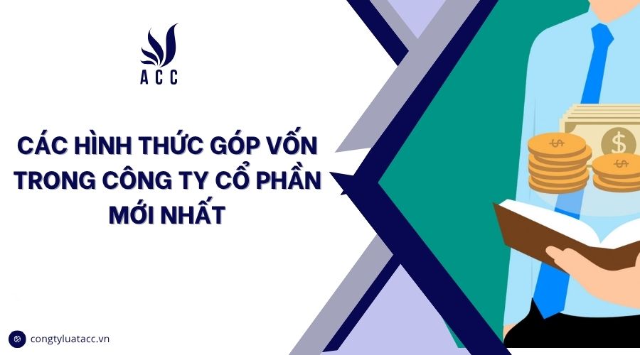 Các hình thức góp vốn trong công ty cổ phần mới nhất