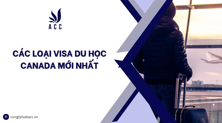 Các loại visa du học Canada mới nhất