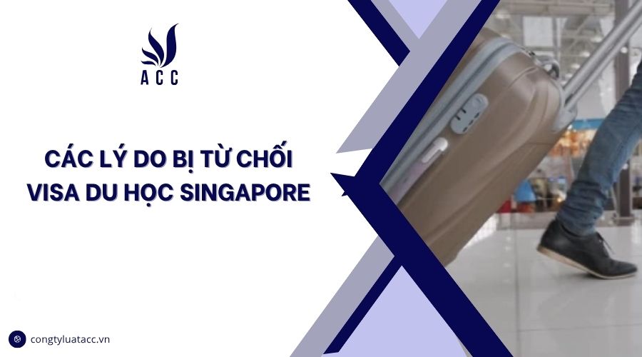 Các lý do bị từ chối visa du học Singapore