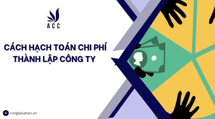 Cách hạch toán chi phí thành lập công ty