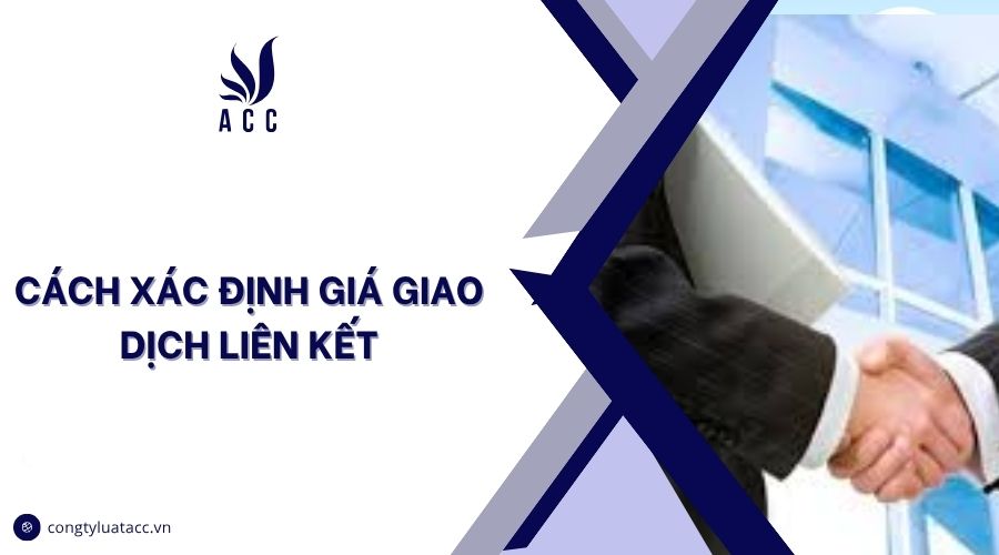 Cách xác định giá giao dịch liên kết